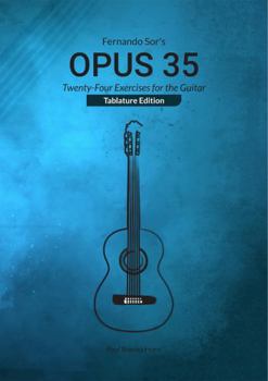 Fernando Sor's Opus 35: Twenty-Four Exercises for the Guitar (Tablature Edition)