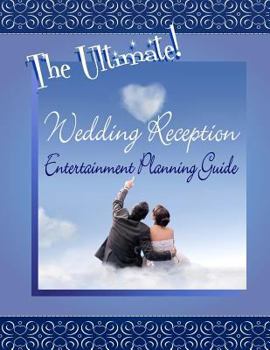 Paperback The Ultimate Wedding Reception Entertainment Planning Guide Book
