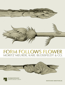 Hardcover Form Follows Flower: Moritz Meurer, Karl Blossfeldt & Co. [German] Book