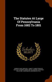 Hardcover The Statutes At Large Of Pennsylvania From 1682 To 1801 Book