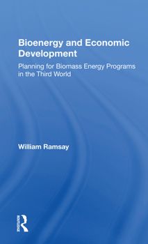 Paperback Bioenergy and Economic Development: Planning for Biomass Energy Programs in the Third World Book