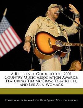 Paperback A Reference Guide to the 2001 Country Music Association Awards: Featuring Tim McGraw, Toby Keith, and Lee Ann Womack Book