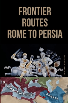 Paperback Frontier Routes: Rome to Persia Book