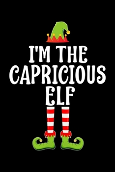 I'M THE CAPRICIOUS ELF: Blank Lined Family Matching Christmas Diary | Best Christmas gift Notebook And Journal | 6x9 Inch 120 Pages White Paper