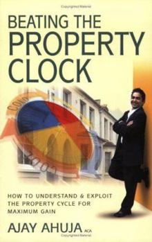 Paperback Beating the Property Clock : How to Understand and Exploit the Property Clock for Maximum Gain Book