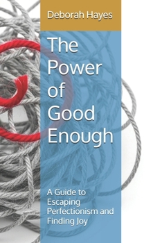 Paperback The Power of Good Enough: A Guide to Escaping Perfectionism and Finding Joy Book