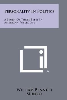 Paperback Personality in Politics: A Study of Three Types in American Public Life Book