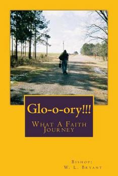 Paperback Glo-o-ory!!! What A Faith Journey Book