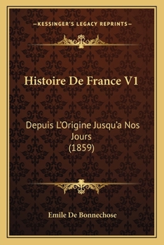 Paperback Histoire De France V1: Depuis L'Origine Jusqu'a Nos Jours (1859) [French] Book