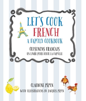 Paperback Let's Cook French, a Family Cookbook: Cuisinons Francais, Un Livre Pour Toute La Famille Book