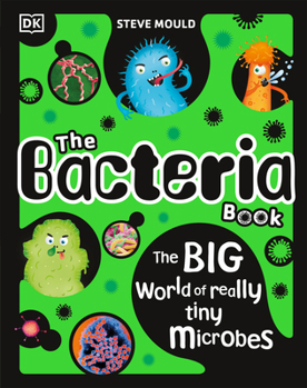 Hardcover The Bacteria Book: Gross Germs, Vile Viruses and Funky Fungi Book