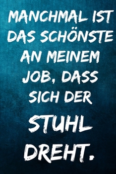 Paperback Manchmal ist das sch?nste an meinem Job, dass sich der Stuhl dreht.: Terminplaner 2020 mit lustigem Spruch - Geschenk f?r B?ro, Arbeitskollegen, Kolle [German] Book