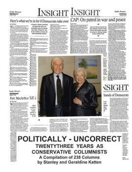 Paperback Politically - Uncorrect: Twentythree Years as Conservative Columnists A Compilation of 238 Columns Book