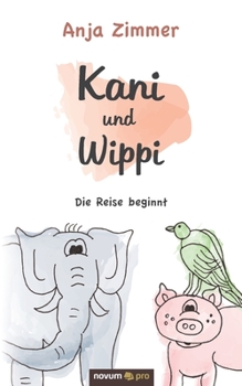 Paperback Kani und Wippi: Die Reise beginnt [German] Book