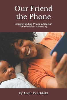 Our Friend the Phone: Understanding Phone Addiction for Practical Parenting (Artificial Intelligence)