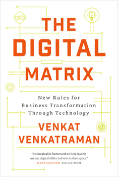 Hardcover The Digital Matrix: New Rules for Business Transformation Through Technology Book