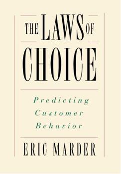 Hardcover The Laws of Choice: Predicting Customer Behavior Book