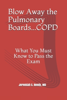 Paperback Blow Away the Pulmonary Boards...COPD: What You Must Know to Pass the Exam Book