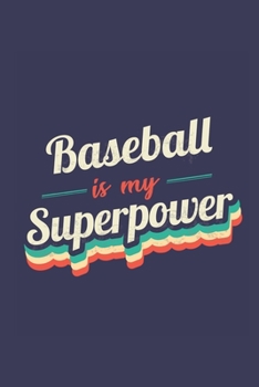 Paperback Baseball Is My Superpower: A 6x9 Inch Softcover Diary Notebook With 110 Blank Lined Pages. Funny Vintage Baseball Journal to write in. Baseball G Book