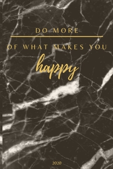 Do More Of What Makes You Happy 2020: A5 Tagesplaner 2020 - Mein Jahr | Januar bis Dezember 2020, modernes Design, 1 Tag auf einer Seite | planen, gestalten und organisieren