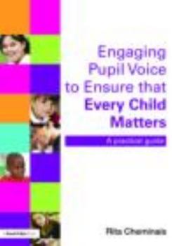 Paperback Engaging Pupil Voice to Ensure that Every Child Matters: A Practical Guide Book