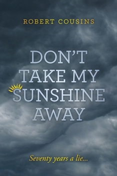 Paperback Don't take my sunshine away: Seventy years a lie... Book