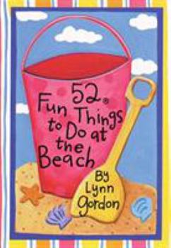 52 Fun Things to Do at the Beach (52 Deck Series) - Book  of the 52