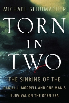 Hardcover Torn in Two: The Sinking of the Daniel J. Morrell and One Man's Survival on the Open Sea Book