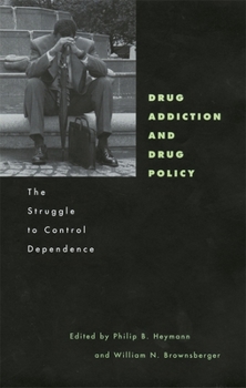 Hardcover Drug Addiction and Drug Policy: The Struggle to Control Dependence Book