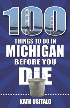 Paperback 100 Things to Do in Michigan Before You Die Book