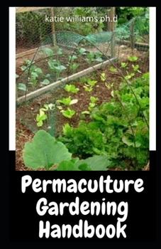 Paperback Permaculture Gardening Handbook: Comprehensive Guide On How to Build Your Own Permaculture Garden Book