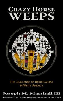Paperback Crazy Horse Weeps: The Challenge of Being Lakota in White America Book