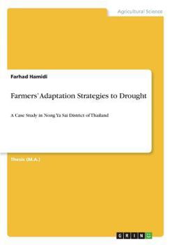 Paperback Farmers' Adaptation Strategies to Drought: A Case Study in Nong Ya Sai District of Thailand Book
