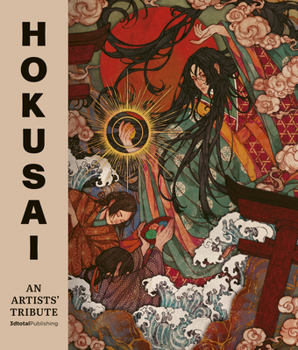 Hokusai: Recreations: Artists Reimagine Work by the Grandfather of Manga