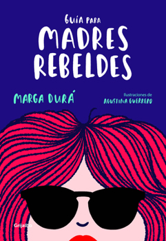 Paperback Guía Para Madres Rebeldes / A Guide for Rebellious Mothers [Spanish] Book