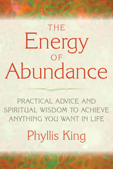 Paperback The Energy of Abundance: Practical Advice and Spiritual Wisdom to Achieve Anything You Want in Life Book
