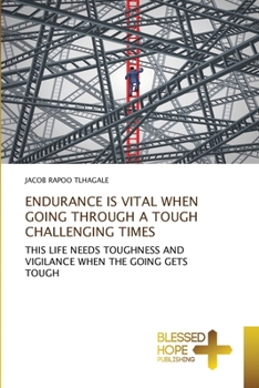 Paperback Endurance Is Vital When Going Through a Tough Challenging Times Book