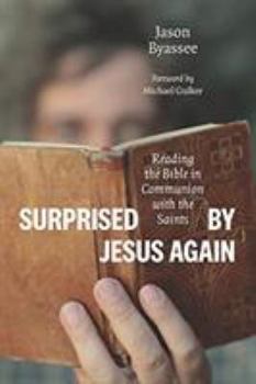 Paperback Surprised by Jesus Again: Reading the Bible in Communion with the Saints Book