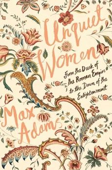 Paperback Unquiet Women: From the Dusk of the Roman Empire to the Dawn of the Enlightenment Book