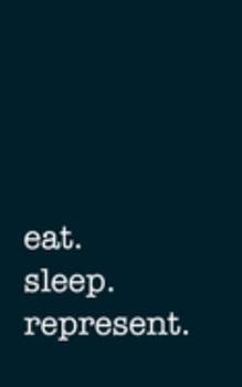 Paperback eat. sleep. represent. - Lined Notebook: Writing Journal Book