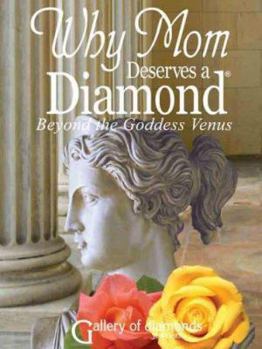 Hardcover Why Mom Deserves a Diamond - Beyond the Goddess Venus Book