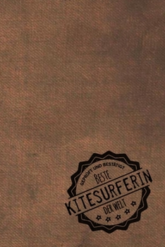 Geprüft und Bestätigt bester Kitesurfer der Welt: Notizbuch für den Mann, dessen Hobby Kitesurfen ist |  Geschenkidee | Geschenke | Geschenk (German Edition)