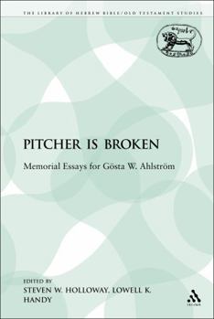 Paperback The Pitcher Is Broken: Memorial Essays for Gösta W. Ahlström Book