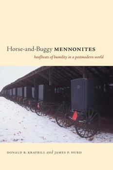 Paperback Horse-And-Buggy Mennonites: Hoofbeats of Humility in a Postmodern World Book