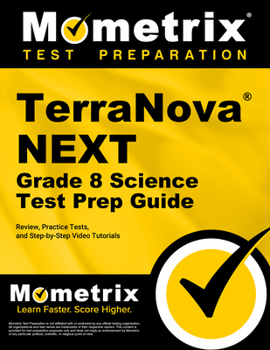 TerraNova NEXT Grade 8 Science Test Prep Guide: Review, Practice Tests, and Step-by-Step Video Tutorials