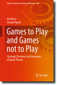 Hardcover Games to Play and Games Not to Play: Strategic Decisions Via Extensions of Game Theory Book