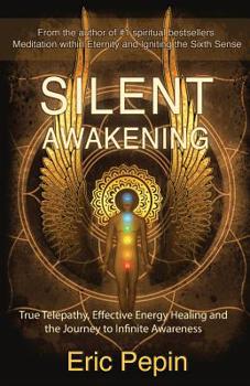 Paperback Silent Awakening: True Telepathy, Effective Energy Healing and the Journey to Infinite Awareness Book