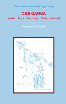Paperback The Ganga: Water Use in the Indian Subcontinent Book