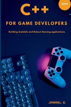 Paperback C++ for Game Developers: Building Scalable and Robust Gaming Applications [Large Print] Book