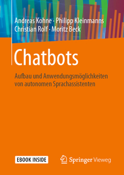 Paperback Chatbots: Aufbau Und Anwendungsmöglichkeiten Von Autonomen Sprachassistenten [German] Book